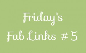 Friday's Fab Links #5