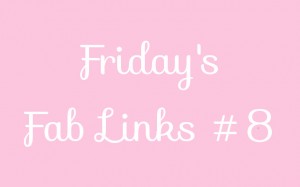 Fridays's Fab Links #8