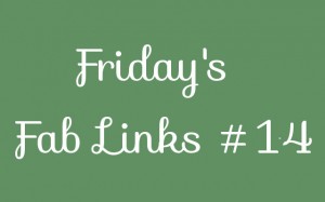 Friday's Fab Links #14