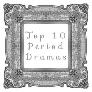 Top 10 Period Dramas