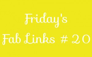 Friday's Fab Links #20