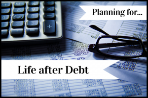 Life after debt - planning for a debt free future