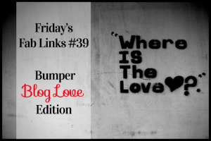 Friday's Fab Links 39 - Bumper Blog Love Edition