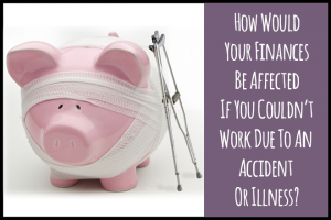 What Impact Would An Accident, Sickness or Unemployment Have On Your Finances.