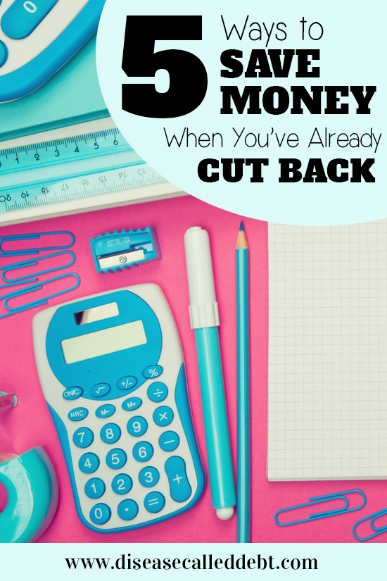 5 Ways to Save Money When You've Already Cut Back