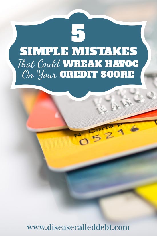 5 Simple Mistakes That Could Wreak Havoc on Your Finances - Disease Called Debt