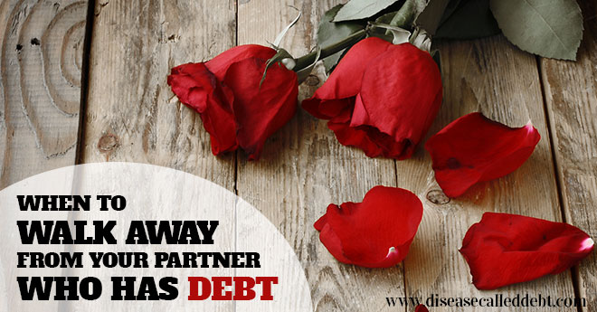 Relationships and Debt - when to walk away from your partner with debt