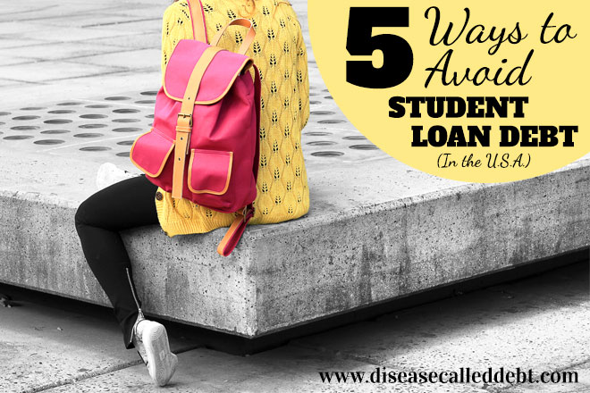 5 Ways to Avoid Student Loan Debt in the USA - Disease Called Debt