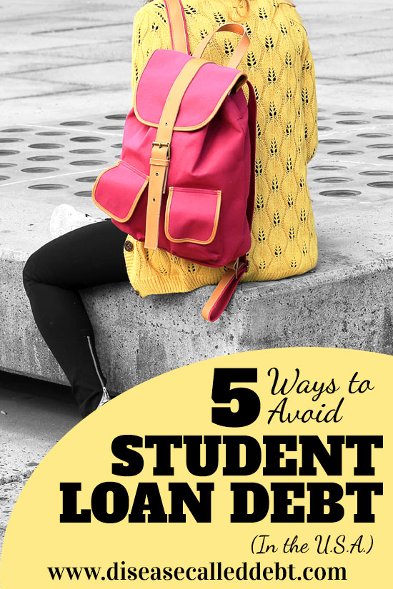 5 Ways to Avoid Student Loan Debt in the USA - Disease Called Debt