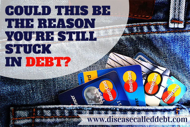 Could this be the reason you're still stuck in debt? Disease Called Debt