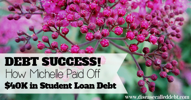 Debt Success Story - How Michelle Paid Off $40K in Student Loan Debt