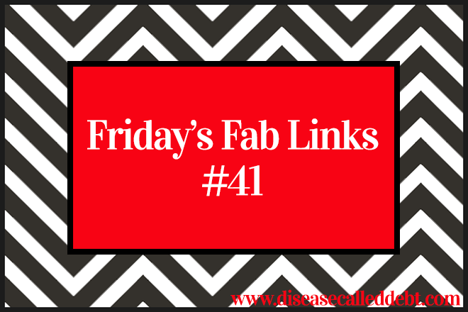 Fridays Fab Links 41- Personal Finance Blog Roundup - Disease Called Debt