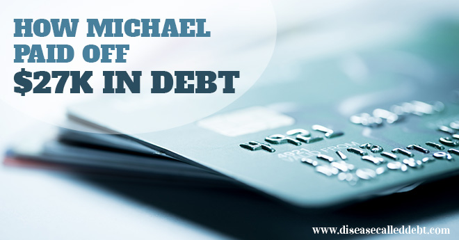 Debt Success Story - How Michael Paid Off $27K in Debt