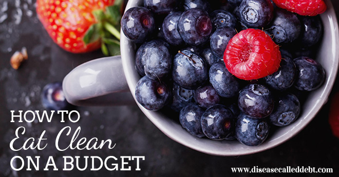 How to Eat Clean on a Budget - Disease Called Debt